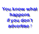 What happens if you do not advertise?